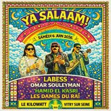 Hamid  El Kasri, Labess, Omar Souleyman, Les Dames du Raï, Ya Salaam ! - Concert à Vitry-sur-seine au Le Kilowatt le 6 juin 2026