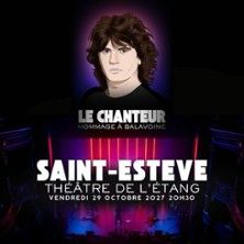 Le Chanteur Hommage à Balavoine - Concert à Saint-estÈve au Théâtre de l'Etang le 29 octobre 2027