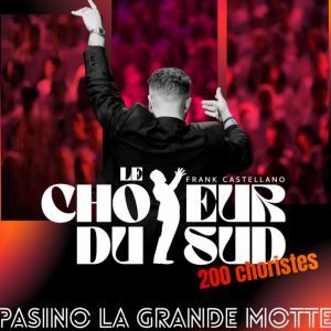 Le Choeur du Sud - Concert à La Grande Motte au PASINO PARTOUCHE LA GRANDE MOTTE le 12 juillet 2026