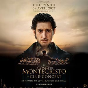 LE COMTE DE MONTE-CRISTO EN CINÉ-CONCERT - Concert à Lille au ZENITH DE LILLE le 4 avril 2027