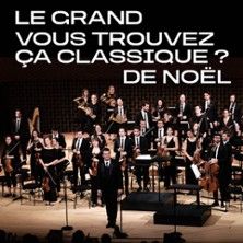 Le Grand Vous Trouvez Ça Classique ? De Noël - Concert à Boulogne-billancourt au Auditorium de La Seine Musicale le 10 décembre 2026