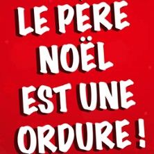 Le Père Noël est une Ordure - Concert à Chateaurenard au Salle de l'Etoile le 13 décembre 2026