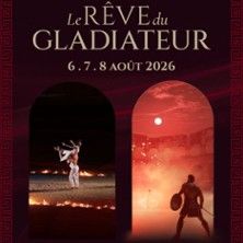 Le Rêve du Gladiateur - Concert à Nimes au ARENES DE NIMES le 7 août 2026