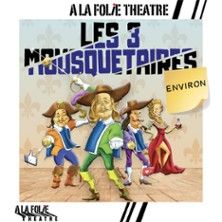 Les 3 Mousquetaires Environ - Concert à Paris au A la Folie Théâtre le 3 juillet 2026