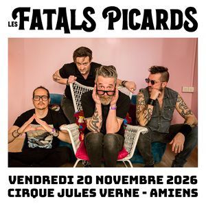 Les Fatals Picards - Concert à Amiens au Le Cirque Jules Verne le 20 novembre 2026