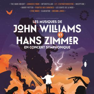 LES MUSIQUES DE JOHN WILLIAMS ET HANS ZIMMER - Concert à Les Milles au Arena du Pays d'Aix le 12 février 2027