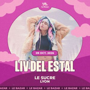 Liv Del Estal - Concert à Lyon au LE SUCRE le 9 octobre 2026