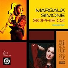 Margaux x Simone x Sophie Oz - Concert à Paris au La Dame de Canton le 30 juin 2026