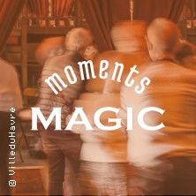 Moments Magic - Concert à Le Havre au Magic Mirrors le 28 juin 2026