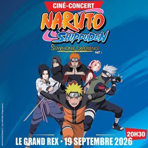 NARUTO SHIPPUDEN SYMPHONIC EXPERIENCE - Concert à Paris au LE GRAND REX le 19 septembre 2026