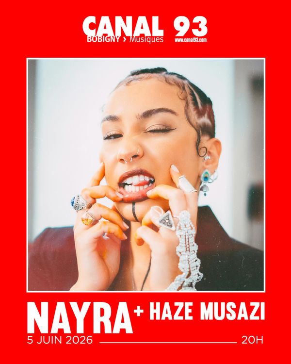 NAYRA + Haze MUSAZI - Concert à Bobigny au Canal 93 le 5 juin 2026