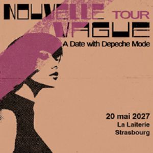 Nouvelle Vague - Concert à Strasbourg au La Laiterie - Grande Salle le 20 mai 2027