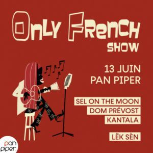 Only French Show - Concert à Paris au LE PAN PIPER le 13 juin 2026