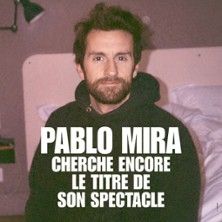 Pablo Mira - Concert à Paris au THEATRE FONTAINE le 2 décembre 2027