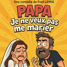 Papa Je ne Veux pas me Marier - Concert à Grenoble au COMEDIE DE GRENOBLE le 19 décembre 2026