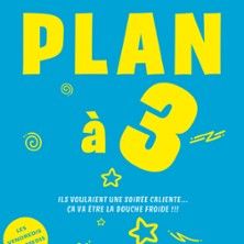Plan à 3 - Concert à Grenoble au COMEDIE DE GRENOBLE le 12 décembre 2026
