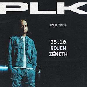 PLK - Concert à Le Grand Quevilly au ZENITH DE ROUEN le 25 octobre 2026