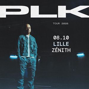PLK - Concert à Lille au ZENITH DE LILLE le 10 octobre 2026