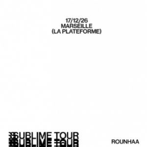 ROUNHAA - Concert à Marseille au LA PLATEFORME le 17 décembre 2026