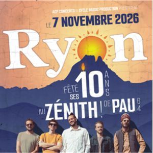 RYON fête ses 10 ans - Concert à Pau au ZENITH DE PAU le 7 novembre 2026