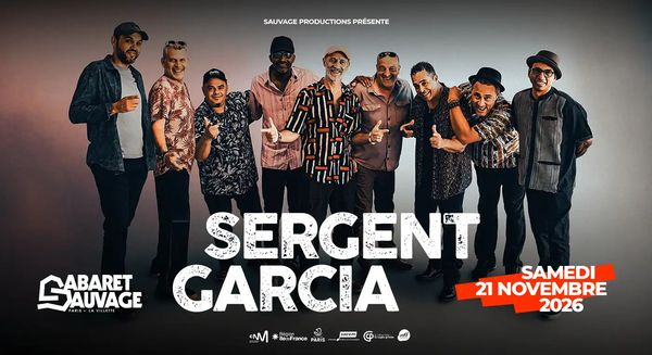 Sergent Garcia - Concert à Paris au CABARET SAUVAGE le 21 novembre 2026