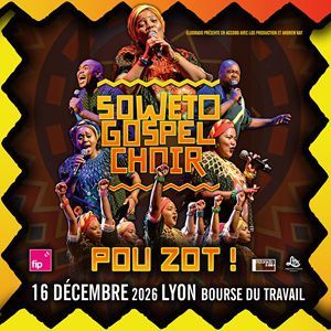 Soweto Gospel Choir - Concert à Lyon au BOURSE DU TRAVAIL le 16 décembre 2026