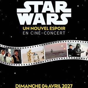 STAR WARS IN CONCERT - Concert à Eckbolsheim-strasbourg au Zenith de Strasbourg - Europe le 4 avril 2027