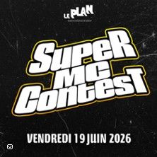 Super MC Contest - Le Plan - Concert à Ris-orangis au Le Plan le 19 juin 2026