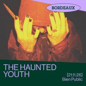 The Haunted Youth - Concert à Bordeaux au BIEN PUBLIC le 21 novembre 2026