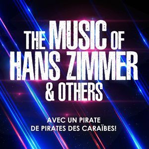 THE MUSIC OF HANS ZIMMER &amp; OTHERS - Concert à Le Havre au THEATRE LE NORMANDY le 22 janvier 2027