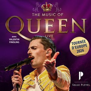 THE MUSIC OF QUEEN - Live - Concert à Paris au SALLE PLEYEL le 26 novembre 2026
