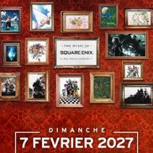 The Music of SQUARE ENIX Magic, Memories, and Melodies - Concert à Lyon au HALLE TONY GARNIER le 7 février 2027
