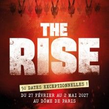 The Rise - Concert à Paris au DOME DE PARIS le 6 mars 2027