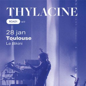 Thylacine - Concert à Ramonville au LE BIKINI le 28 janvier 2027