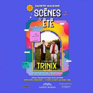 Trinix - Concert à Sainte Maxime au THÉÂTRE DE LA MER le 8 août 2026