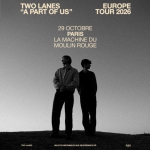 TWO LANES - Concert à Paris au LA MACHINE DU MOULIN ROUGE le 29 octobre 2026