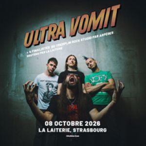 ULTRA VOMIT - Concert à Strasbourg au La Laiterie - Grande Salle le 8 octobre 2026