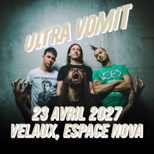 ULTRA VOMIT - Concert à Velaux au ESPACE NOVA VELAUX - A le 23 avril 2027