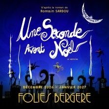 Une Seconde avant Noël - Le Musical - Concert à Paris au LES FOLIES BERGERE le 12 janvier 2027