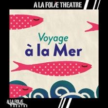 Voyage à la mer - Concert à Paris au A la Folie Théâtre le 23 mai 2026