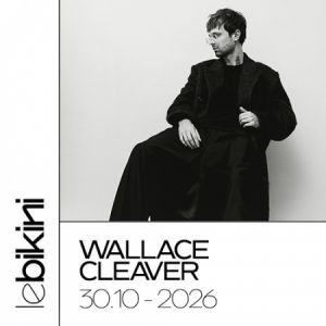 Wallace Cleaver - Concert à Ramonville au LE BIKINI le 30 octobre 2026