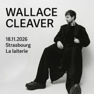 Wallace Cleaver - Concert à Strasbourg au La Laiterie - Grande Salle le 18 novembre 2026